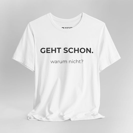 Geht Schon — T‑Shirt