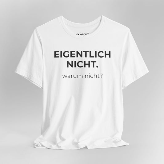 Eigentlich nicht — T‑Shirt