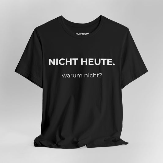 Nicht Heute — T‑Shirt