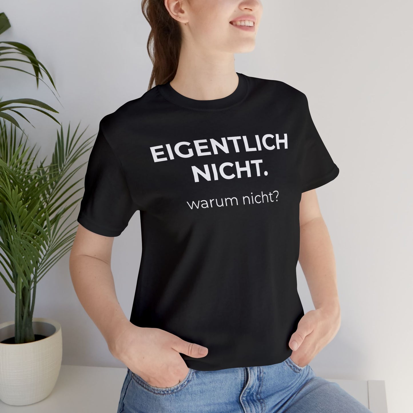 Eigentlich nicht — T‑Shirt