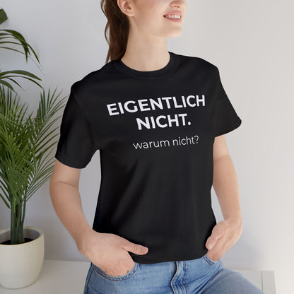Eigentlich nicht — T‑Shirt