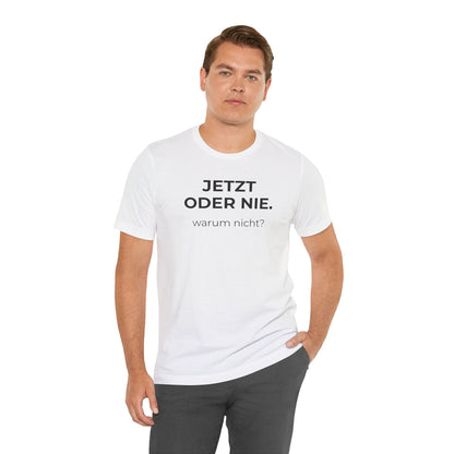 Jetzt oder nie — T‑Shirt