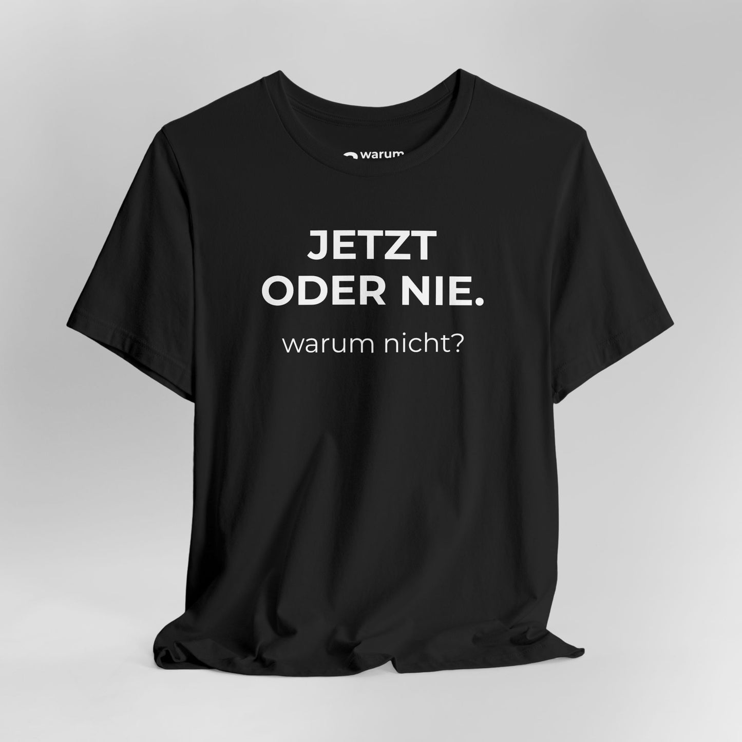 Jetzt oder nie — T‑Shirt